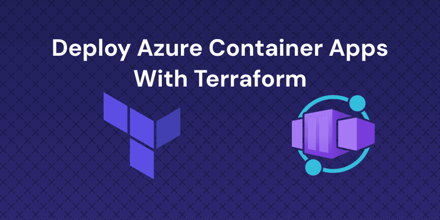 Deploy Azure Container Apps with Terraform
