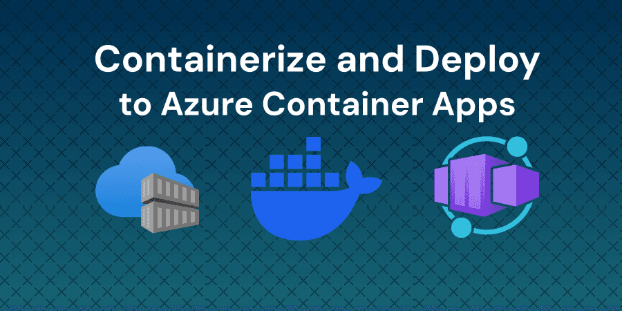 Containerise and deploy a multi-container app to Container Apps