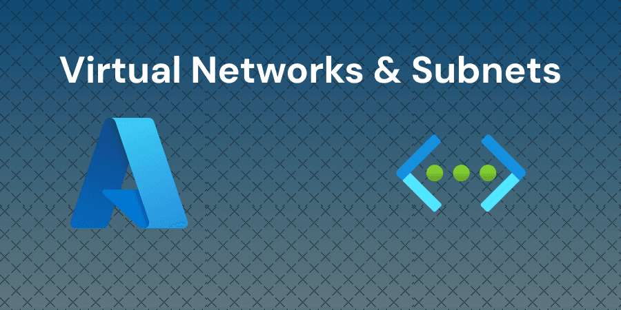 Create and Configure VNets and Subnets