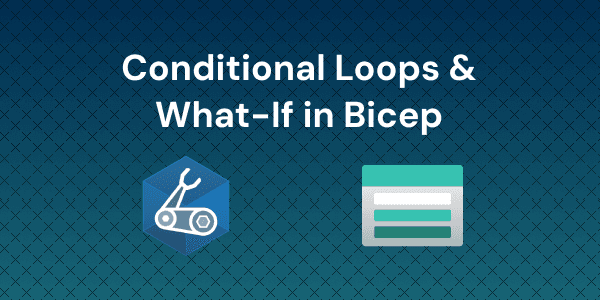 Lab: Bicep Conditions, Loops, and What-If Deployments