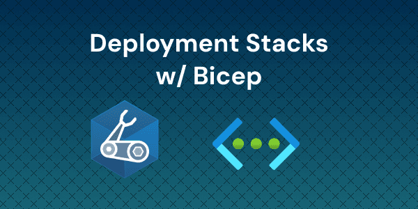 Lab: Bicep Deployment Stacks & Resource Lifecycle Management