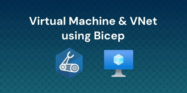 Lab: Deploy a Virtual Network & VM Using Bicep